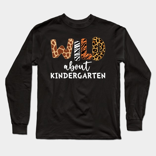 Wild about Kindergarten Funny Teachers back to School Long Sleeve T-Shirt by unaffectedmoor